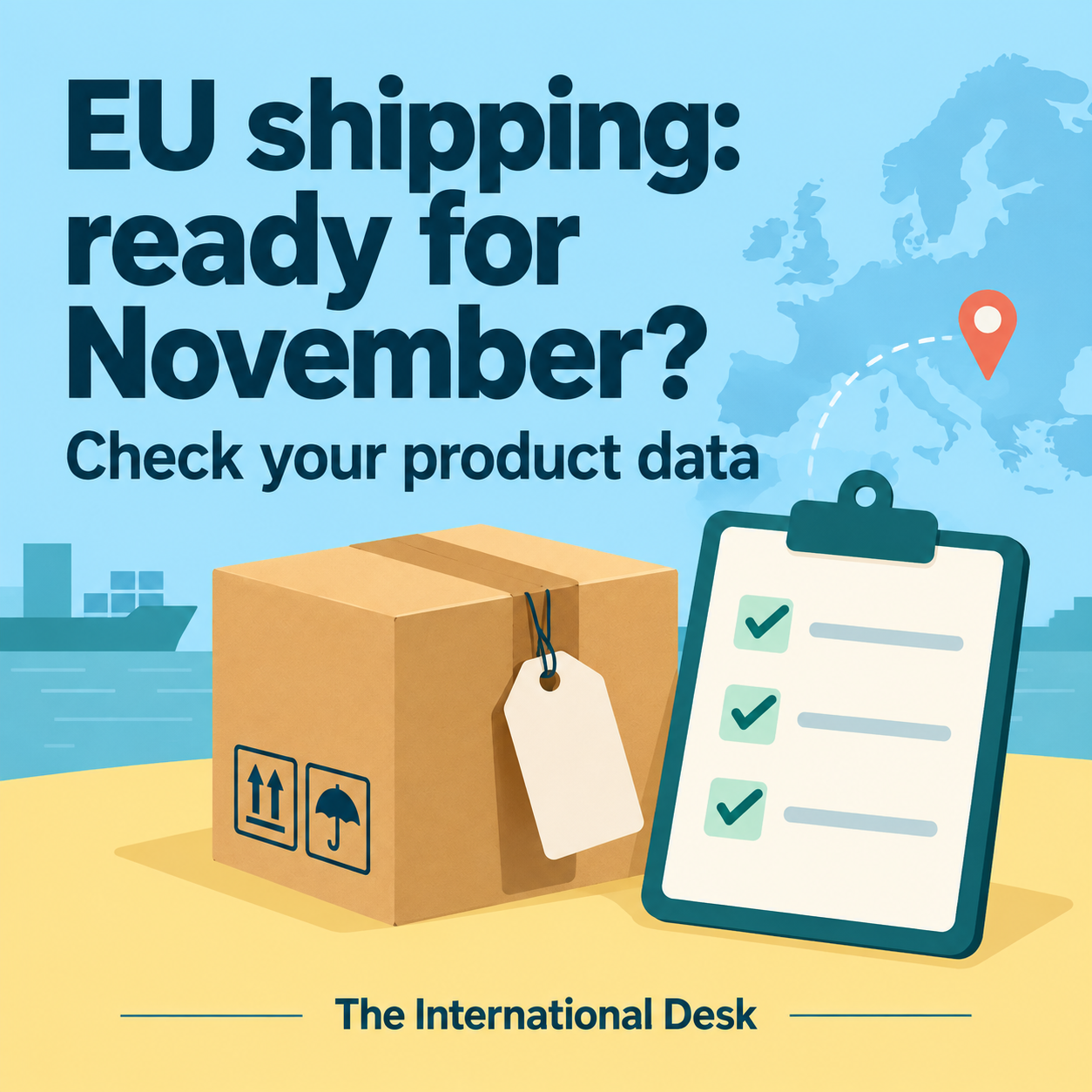 EU shipping: ready for November? Check your product data — The International Desk